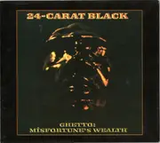CD - 24 Carat Black - Ghetto: Misfortune's Wealth - Digipak