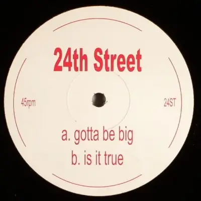 24th Street - Gotta Be Big / Is It True