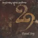 CD - 29 Palms - Fatal Joy