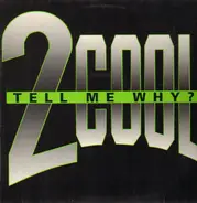 2Cool - Tell Me Why ?