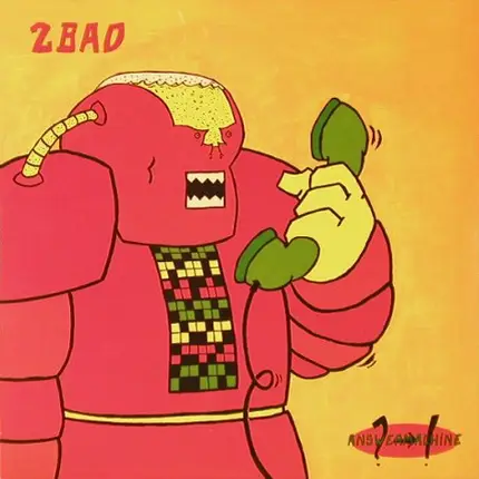 2 Bad - Answermachine