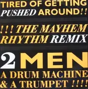 12inch Vinyl Single - 2 Men A Drum Machine And A Trumpet - Tired Of Getting Pushed Around (The Mayhem Rhythm Remix)