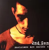 2nd Gen - Musicians Are Morons EP