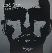 2nd Gen - Irony Is