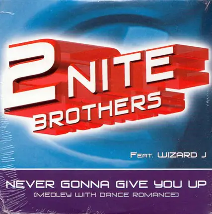 2Nite Brothers Feat. Wizard J - Never Gonna Give You Up (Medley With Dance Romance)