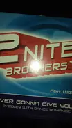 2Nite Brothers Feat. Wizard J - Never Gonna Give You Up (Medley With Dance Romance)