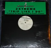 2 X-Treme - Trip Like I Do