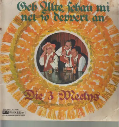 3 Mecky's - Geh' Alte Schau Mi Net So Teppert An