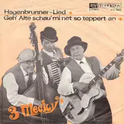 3 Mecky's - Hagenbrunner-Lied / Geh' Alte Schau' Mi Net So Teppert An