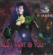 3-O-Matic - All I Want Is You