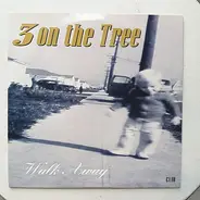 3 On The Tree - Walk Away / Paint Yourself Thin