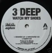 3 Deep - Watch My Shoes