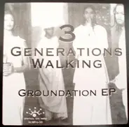 3 Generations Walking - Groundation EP