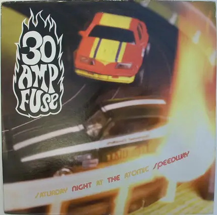30 Amp Fuse - Saturday Night at the Atomic Speedway