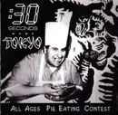 7inch Vinyl Single - :30 Seconds Over Tokyo - All Ages Pie Eating Contest