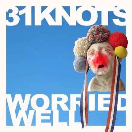 31 Knots - Worried Well