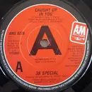 7'' - 38 Special - Caught Up In You