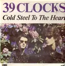LP - 39 Clocks - Cold Steel To The Heart