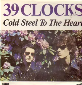 39 clocks - Cold Steel To The Heart