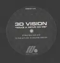 12'' - 3D Vision - Make A Move On Me