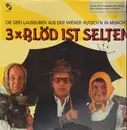 LP - 3 Lausbuben aus der Wiener Rutsch'n in München - 3 X Blöd Ist Selten