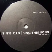 T N'b.R.I.X. - Sing This Song Dip Dip Dip...