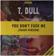 T-Bull Featuring Nicky - You Don't Fuck Me (I Don't Fuck You)