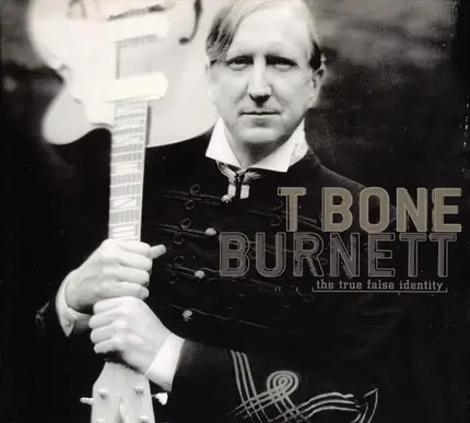 T-Bone Burnett - The True False Identity