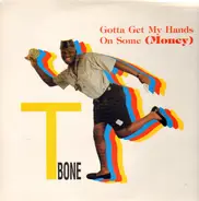 T-Bone - Gotta Get My Hands On Some Money