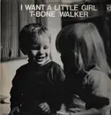 LP - T-Bone Walker - I Want A Little Girl