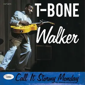 T-Bone Walker - CALL IT STORMY MONDAY:..