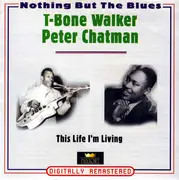 Double CD - T-Bone Walker / Peter Chatman - This Life I'm Living