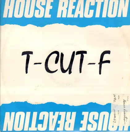 T-Cut-F - House Reaction