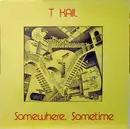 LP - T Kail - Somewhere, Sometime - Still Sealed