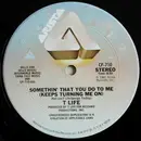 12'' - T Life, Theodore Life - Somethin' That You Do To Me (Keeps Turning Me On)