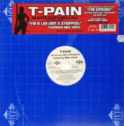 T-Pain - I'm N Luv (Wit A Stripper) / I'm N Luv (Wit A Dancer) / I'm Sprung 2 (Tha Remixes)