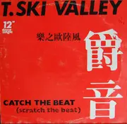 12'' - T-Ski Valley - Catch The Beat (Scratch The Beat)
