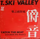12'' - T-Ski Valley - Catch The Beat (Scratch The Beat)