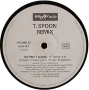 12inch Vinyl Single - T-Spoon - No Time 2 Waste (Remixes)
