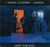 LP - T. Talton B. Stewart J. Sandlin - Happy to be alive