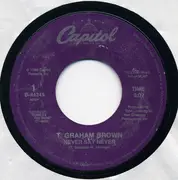 7inch Vinyl Single - T. Graham Brown - Never Say Never