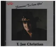 T. Jae Christian - Someone To Love You