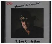 CD - T. Jae Christian - Someone To Love You