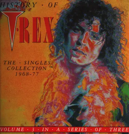 T. Rex - History Of T-Rex - The Singles Collection 1968-77 - Volume 3