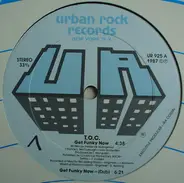 T.O.C. - Get Funky Now / Do You Like Me?