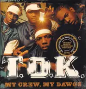 T.O.K. - My Crew, My Dawgs