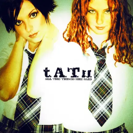 t.A.T.u. - All The Things She Said