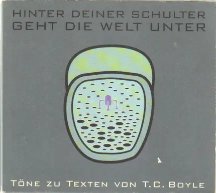 T.C. Boyle - Hinter deiner Schulter geht die Welt unter
