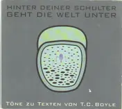 T.C. Boyle - Hinter deiner Schulter geht die Welt unter