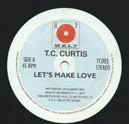 T.C. Curtis - Let's Make Love